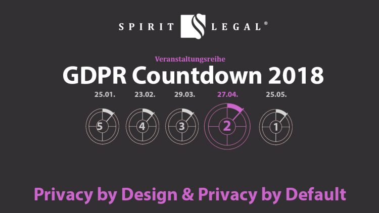 GDPR Countdown by Spirit Legal LLP #2 - Privacy by Design & Privacy by Default