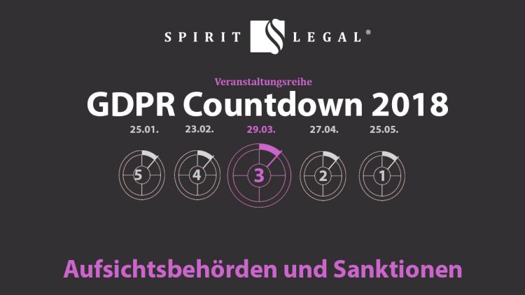 GDPR Countdown by Spirit Legal LLP #3 - Aufsichtsbehörden und Sanktionen